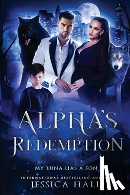 Hall, Jessica - Alpha's Redemption- My Luna Has A Son