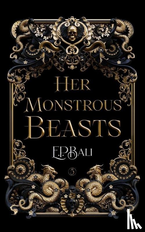 Bali, E. P. - Bali, E: Her Monstrous Beasts