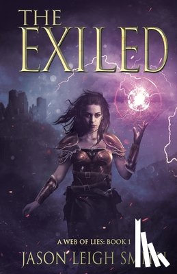 Smith, Jason Leigh - The Exiled: A Web of Lies Book 1