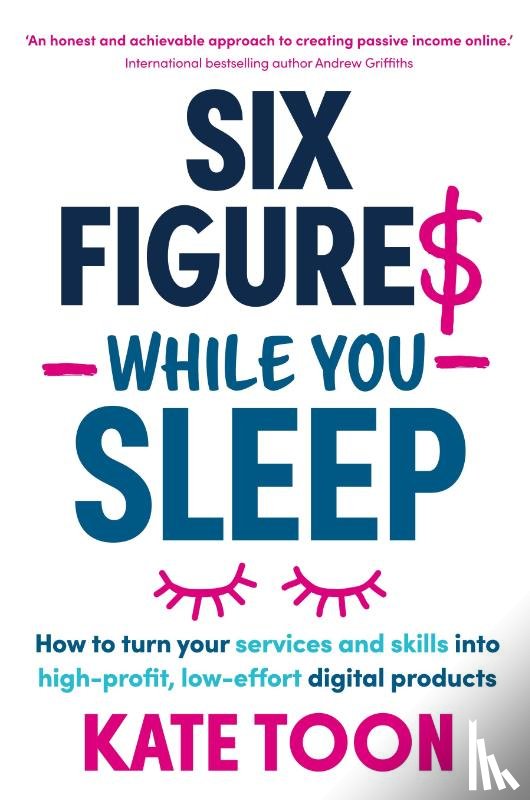 Toon, Kate - Six Figures While You Sleep