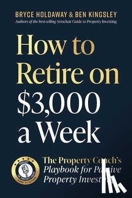 Holdaway, Bryce - How to Retire on $3,000 a week