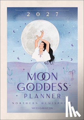 Garaicoa, Nicci - 2027 Moon Goddess Planner Calendar - Northern Hemisphere