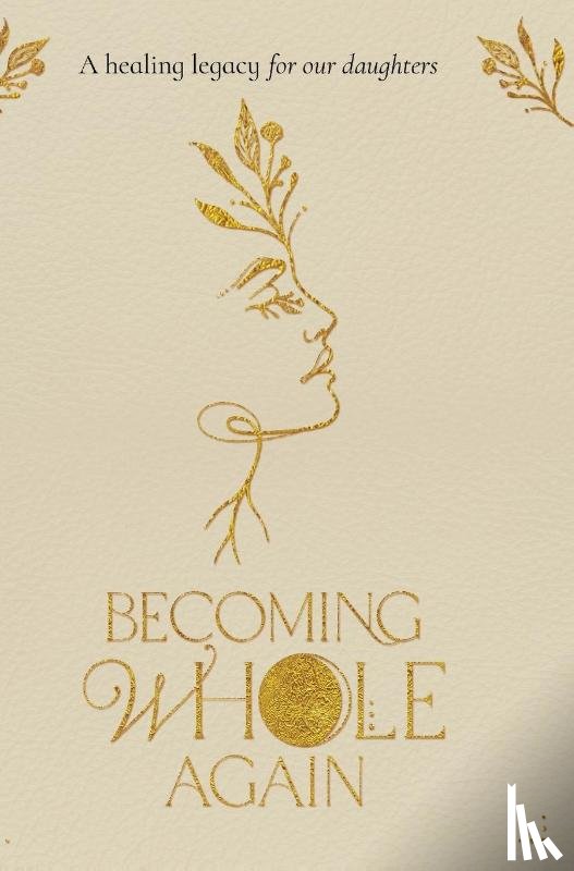 Rose, Shannon, Robertson, Jennifer, Nava, Amy - Becoming Whole Again