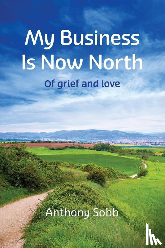 Sobb, Anthony - My Business Is Now North