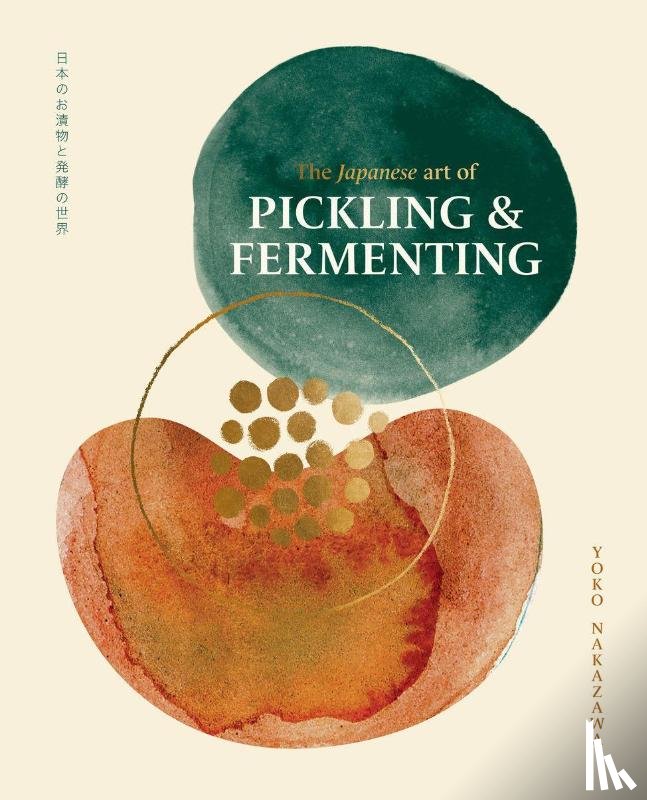 Nakazawa, Yoko - The Japanese Art of Pickling & Fermenting