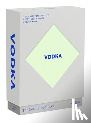 Newman, Kara - The Cocktail Cabinet: Vodka: The Essential Drinks Every Vodka Lover Should Know