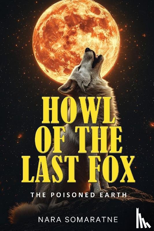 Somaratne, Nara - Howl of the Last Fox