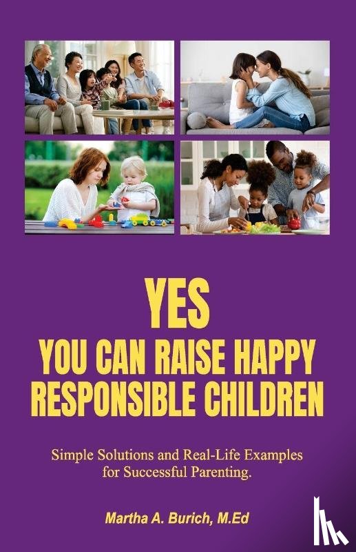 Burich, Martha - YES YOU CAN RAISE HAPPY RESPONSIBLE CHILDREN