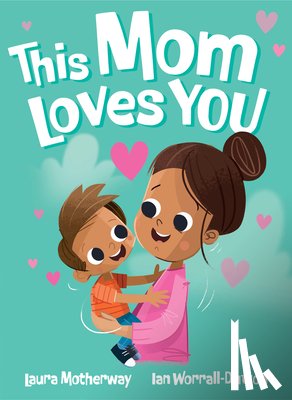 Motherway, Laura - This Mom Loves You
