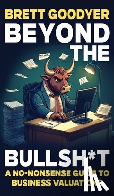 Goodyer, Brett - Beyond the Bullshit