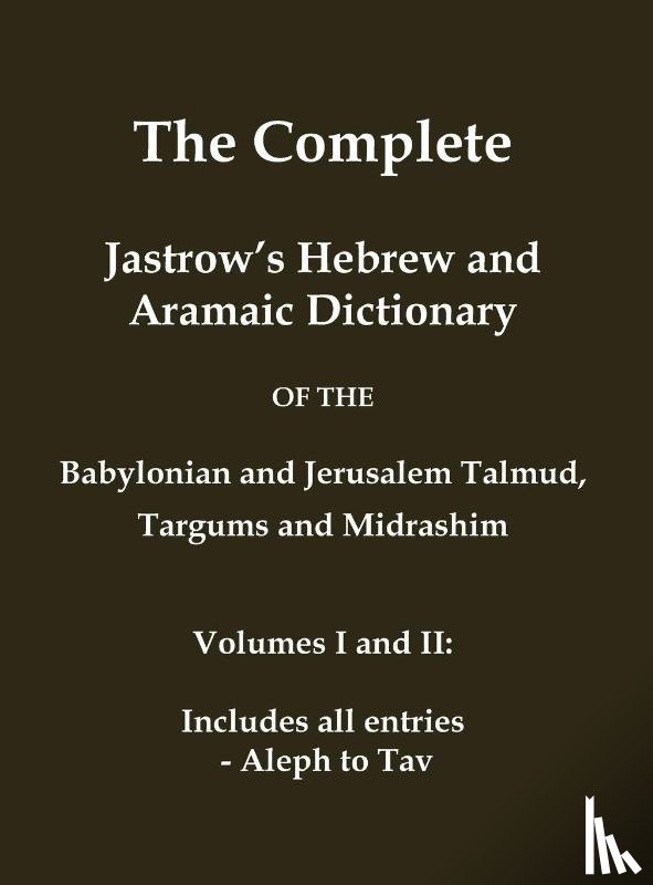 Jastrow, Marcus - The Complete Jastrow's Hebrew and Aramaic Dictionary