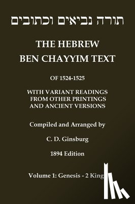 Ben Chayyim, Jacob - Hebrew Ben Chayyim Text (Ben Hayyim Text) of the Tanach (Old Testament), with variants by C. D. Ginsburg
