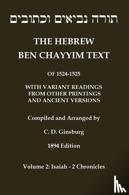 Ben Chayyim, Jacob - Hebrew Ben Chayyim Text (Ben Hayyim Text) of the Tanach (Old Testament), with variants by C. D. Ginsburg