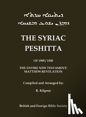 Kilgour, R. - The 1905 Peshitta of the British Bible Society (Aramaic Peshitta; Syriac Peshitta)