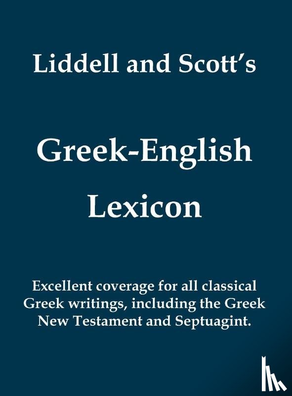 Liddell, Henery George, Scott, Robert - Liddell and Scott's Greek-English Lexicon (Greek and English Edition)