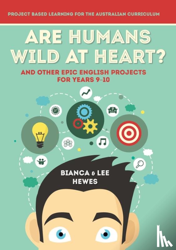 Hewes, Bianca, Hewes, Lee - Are Humans Wild at Heart? And Other Epic English Projects for Years 9-10
