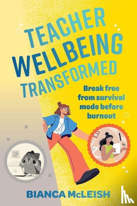 McLeish, Bianca - Teacher Wellbeing Transformed