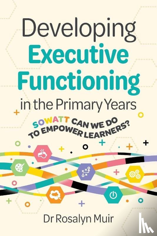 Muir, Rosalyn - Developing Executive Functioning in the Primary Years