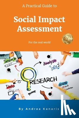 Kanaris, Andrea - A Practical Guide to Social Impact Assessment: For the real world