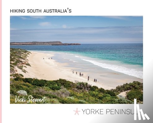 Stewart, Vicki - Hiking South Australia's Yorke Peninsula
