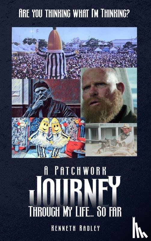 Radley, Kenneth - Are You Thinking What I'm Thinking? A Patchwork Journey Through My Life... So Far