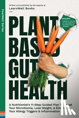 Books, Learnwell - Plant Based Gut Health: A Simple 11-Step Guided Plan To Reset Your Microbiome, Lose Weight, & Prevent Your Allergy Triggers & Inflammation