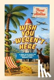 Holden, Trent - Wish You Weren’t Here
