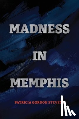 Stevens, Patricia Gordon - Madness in Memphis