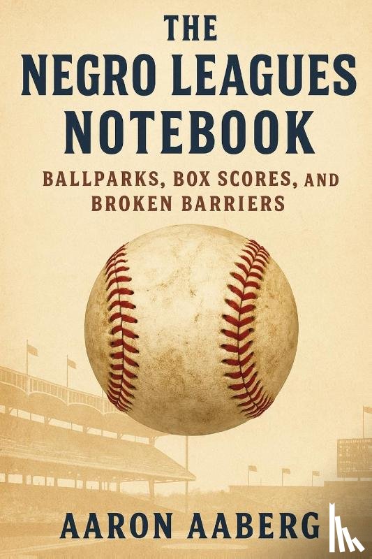 Aaberg, Aaron - The Negro Leagues Notebook