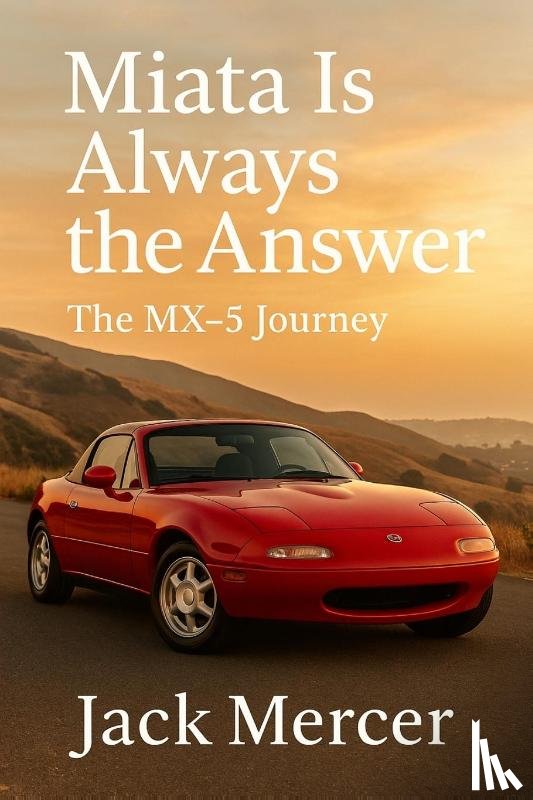 Mercer, Jack - Miata Is Always the Answer