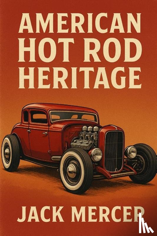 Mercer, Jack - American Hot Rod Heritage