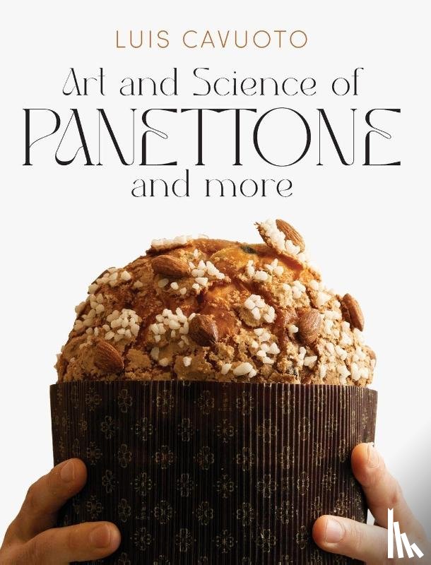 Cavuoto, Luis - Art and science of Panettone and more