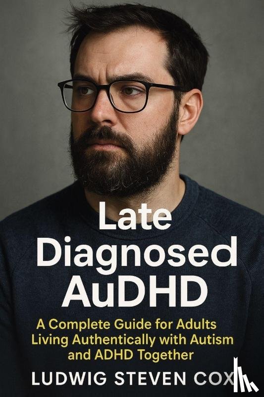 Cox, Ludwig Steven - Late Diagnosed AuDHD