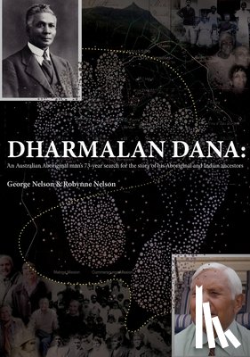 Nelson, George - Dharmalan Dana: An Australian Aboriginal man's 73-year search for the story of his Aboriginal and Indian ancestors