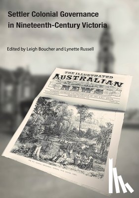 Boucher, Leigh - Settler Colonial Governance in Nineteenth-Century Victoria
