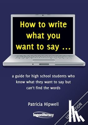 Hipwell, Patricia - How to Write What You Want to Say