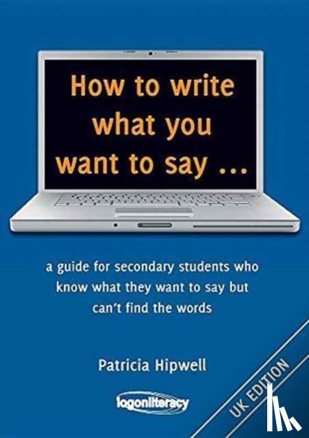 Hipwell, Patricia - How to Write What You Want to Say