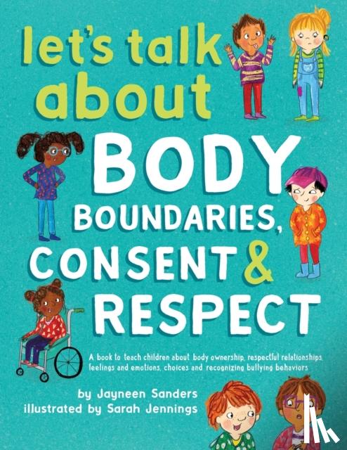 Sanders, Jayneen - Let's Talk about Body Boundaries, Consent and Respect