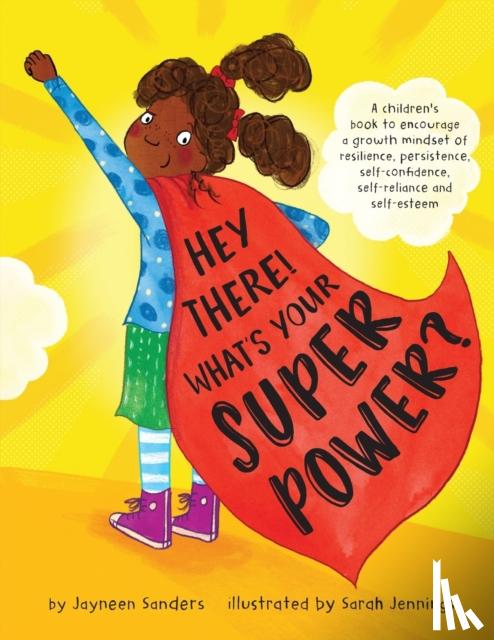 Sanders, Jayneen - Hey There! What's Your Superpower?