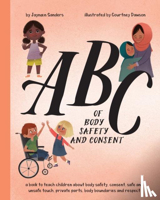 Sanders, Jayneen - ABC of Body Safety and Consent