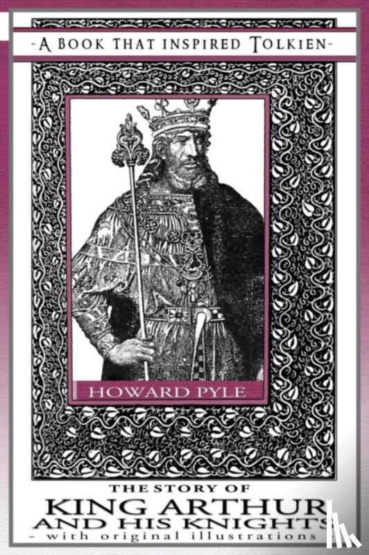 Pyle, Howard - The Story of King Arthur and His Knights - A Book That Inspired Tolkien