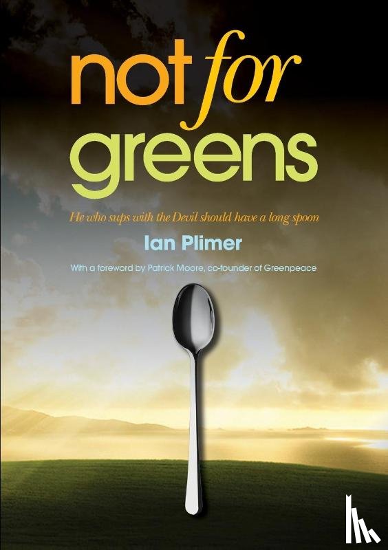 Plimer, Ian - Not for Greens
