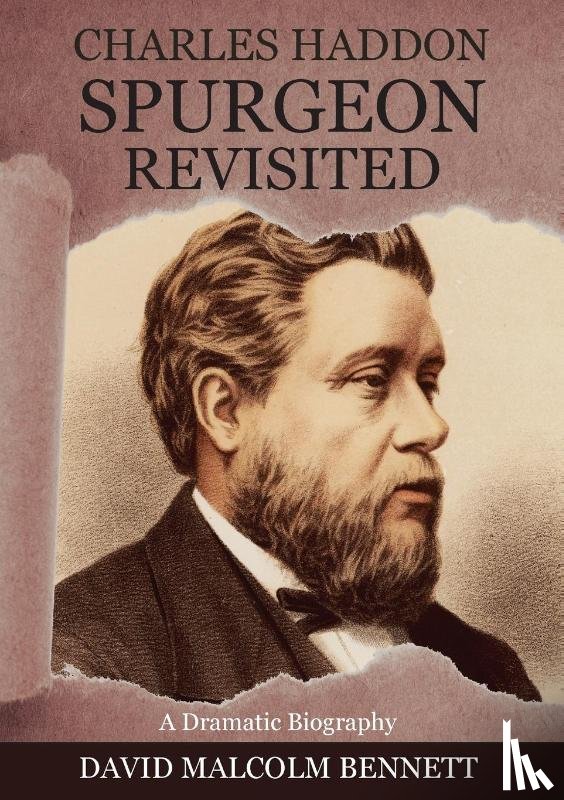 Bennett, David Malcolm - Charles Haddon Spurgeon Revisited