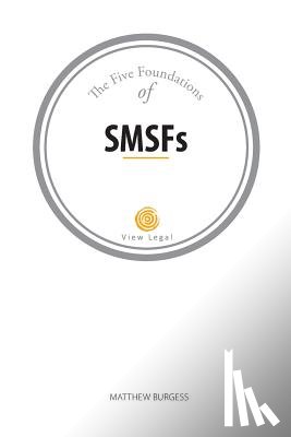 Burgess, Matthew - The Five Foundations of SMSFs