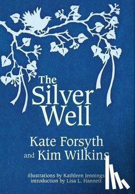 Forsyth, Kate, Wilkins, Kim (University of Queensland) - The Silver Well