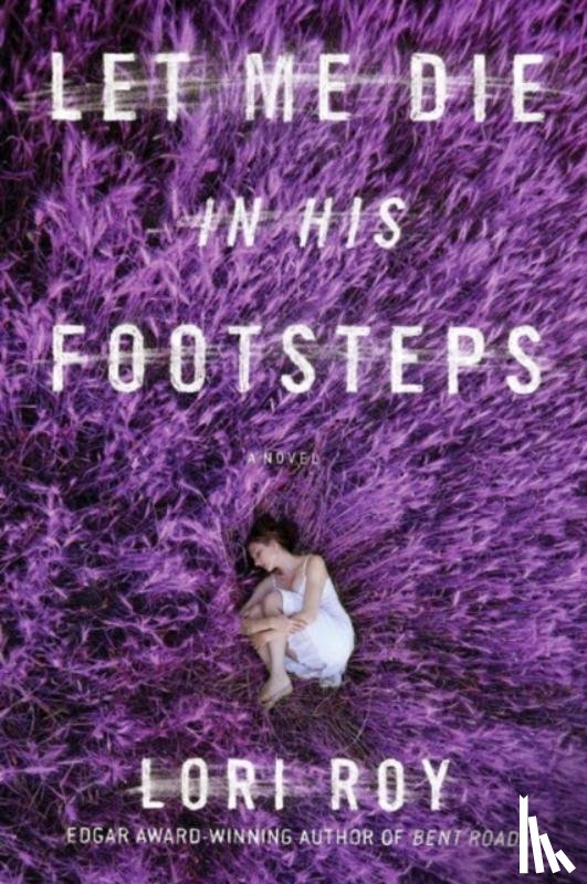 Lori Roy - Let Me Die In His Footsteps