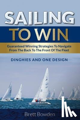 Bowden, Brett - Sailing to Win