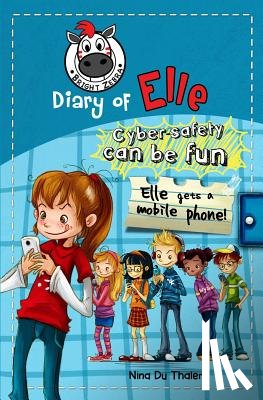 Diem, Fanny - Elle gets a mobile phone: Cyber safety can be fun [Internet safety for kids]