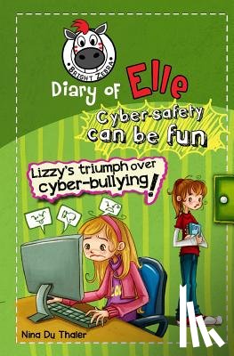 Du Thaler, Nina - Lizzy's Triumph Over Cyber-bullying!: Cyber safety can be fun [Internet safety for kids]