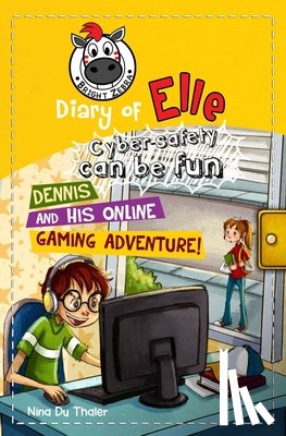 Newton, Helena - Dennis and his Online Gaming Adventure!: Cyber safety can be fun [Internet safety for kids]